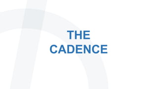 THE
CADENCE
 