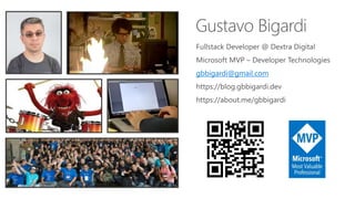Fullstack Developer @ Dextra Digital
Microsoft MVP – Developer Technologies
gbbigardi@gmail.com
https://blog.gbbigardi.dev
https://about.me/gbbigardi
 