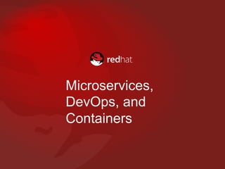 Microservices,
DevOps, and
Containers
 