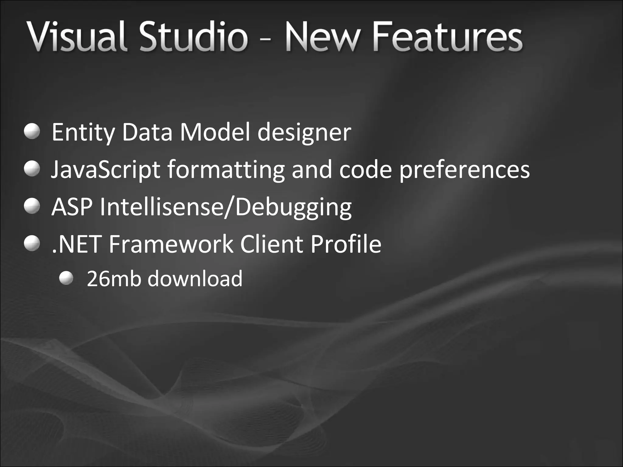 Entity Data Model designer JavaScript formatting and code preferences ASP Intellisense/Debugging .NET Framework Client Profile 26mb download 