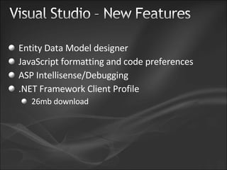 Entity Data Model designer JavaScript formatting and code preferences ASP Intellisense/Debugging .NET Framework Client Profile 26mb download 