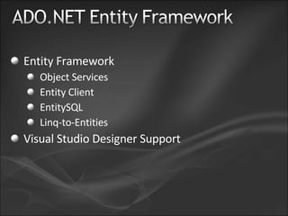 Entity Framework Object Services Entity Client EntitySQL Linq-to-Entities Visual Studio Designer Support 