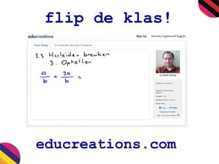 flip de klas!
educreations.com
 