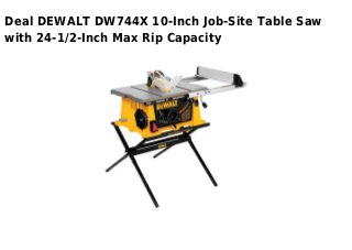 Deal DEWALT DW744X 10-Inch Job-Site Table Saw
with 24-1/2-Inch Max Rip Capacity
 