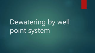 Dewatering by well
point system
 