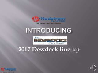 2017 Dewdock line-up
 