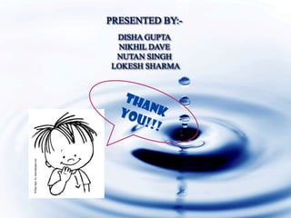 PRESENTED BY:-
DISHA GUPTA
NIKHIL DAVE
NUTAN SINGH
LOKESH SHARMA