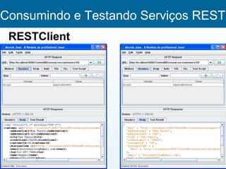 Consumindo e Testando Serviços REST
 RESTClient
 