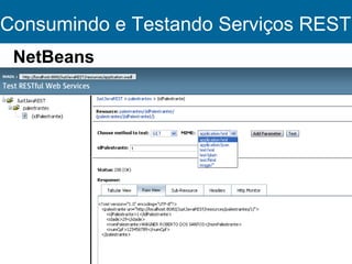Consumindo e Testando Serviços REST
 NetBeans
 