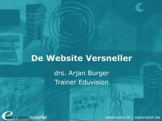 De Website Versneller drs. Arjan Burger Trainer Eduvision 