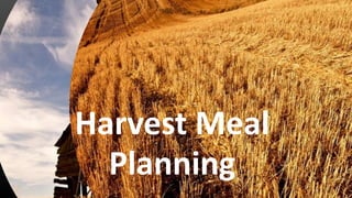 Harvest Meal
Planning
 