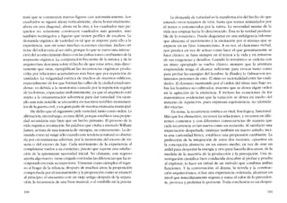 trará que se construyen nuevas figuras casi automátícamentc. Los
cuadrados se siguen ahora verticalmente, ahora horizontalmente,
ahora en una diagonal, ahora en la otra; y los cuadrados más pe-
quenos no solamente construyen cuadrados más grandes, sino
también rectángulos y figuras que tienen perfiles de escalera. La
demanda orgánica de variedad es tal que se impone para ello a la
experiencia, aun sin tener muchas ocasiones externas. Incluso un
tictae dei reloj varia ai ser oído, porque lo que se ovees una interac-
ción dcl acontccitniento físico con las pulsaciones cambiantes de la
respuesta orgânica. La cornparación frecuente de la música y de la
arquitectura descansa sobre el hecho de que estas artes, más dírec-
tamente que otras, ejemplifican las recurrencias orgánicas produ-
cidas por relaciones acumulativas más bien que por repeticiún de
unidades. La vulgaridad estética de muchos de nuestros edifícios,
especialmente de los que forman las calles de la ciudad estadouni-
dense, es debida a la monotonia causada por la repetición regular
de las formas, espaciadas uniformemente, ya que el arquitecto está
sujeto a la ornamentación adventicia para dar variedad. Un ejem-
pio aun más notable se encuentra en nuestros terribles monumen-
tos de la guerra civil, y en gran parte de nuestra estatuaria municipal.
He dicho que el organismo pide variedad, tanto como ordeno La
afirmación, sin embargo, es muy débil, porque estahlece una propie-
dad secundaria más bien que un hecho primario. EI proceso de la
vida orgánica esvariación. En palabras que citaba a menudo William
james, se trata de una instancia de -siempre, no enteramente-. La de-
manda como tal surge sólo cuando esta tendencia natural es obstrui-
da por circunstancias adversas, por la monotonía del exceso de mi-
seria o del exceso de lujo. Cada movimiento de la experiencia ai
completarse vuelve a su cornicnzo, puesto que supone una satísfac-
ción de la apremiante necesidad inicial. No obstante, este regreso
aporta algo nuevo; viene cargado cem todas las diferencias que ha in-
corporado en toda su trayectoria. Tómense como ejemplos el regre-
so ai hogar de la infancia, después de muchos anos; la proposición
comprobada por el razonamiento y la proposición como se enuncio
ai principio; el encuentro cem un viejo amigo después de la separa-
ción; la recurrencia de una frase musical; o el estribillo en la poesia.
190
La demanda de variedad es la manifestación del hecho de que
estando vivos tratamos de vivir, hasta que somos intimidados por
el temor o entontecidos por la rutina. La necesidad misma de la
vida nos empuja hacia lo desconocido. Ésta es la verdad perdura-
ble de lo romántico. Puede degenerar en una indulgencia informe
que alimenta el movimiento y la excitación por sí mismas que se
exprese en un falso romanticismo, A su vez, el clasicismo verbal,
que predica en vez de actuar como hace eI que genuinamente se
hace dásico, se basa siempre en el temor a la vida y en retraerse
de sus exigencias y desafios. Cuando lo romântico se ordena con
un ritmo apropiado se vuelve clásico, siempre que la aventura
emprendida tenga cl alcance suficiente para evocar tanto corno
para probar las energias dei hombre: la Iliada y la Odisea son tes-
timonios perennes de esto. EI ritmo es racionalidad entre las cuali-
dades. EI dominio mantenido por el orden dei ritmo más bajo so-
bre los hombres no cultivados, muestra que se desea algún orden
en la agitación de la existencia. E incluso las ecuaciones de los
matemáticos evidencian que la variación se desea cn medio deI
máximo de repetición, pues expresan equivalenci~~, no identida-
des exactas.
En suma, la recurrencia estética es vital, fisiológica, funcional.
Más que los elementos, recurren las relaciones, y recurren en dife-
rentes contextos y con diferentes consecuencias de manera que
cada recurrencia es tan nueva como un recuerdo. AI satisfacer una
expectación despertada, instituye también un nuevo anhelo, inci-
ta una curiosidad fresca, establece una propensión cambiante. La
perfección de la integración de estos dos vectores, opuestos en
la concepción abstracta, en un mismo media, en vez de usar un
ardid para despertar la energia y otro para hacerla descansar, de la
medida de la maestria de la producción y la percepción. Una in-
vestigación cientifica bien conducida descubre ai probar y prueba
aI explorar; lo hace en virtud de un método que combina ambas
funciones. Y la conversación, el drama, la novela y la construo-
ción arquítecróníca, si hay una experiencia ordenada, alcanzan un
nivel que inmcdiatamente registra y suma el valor de lo preceden-
te, provoca y profetiza lo porvenir. Toda conc!usión es un desper-
191
 