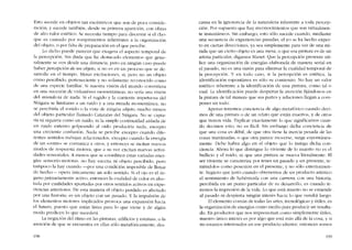 Esto sucede en objetos tan excéntricos que son de poca conside-
ración: y sucede tarnbién, desde su primcra aparícíón, con obras
de alto valor estético. Se necesita tiempo para discernir si eI cho-
que es causado por rompimíentos inherentes a la organización
deI objeto, o por falta de preparación en eI que percíbe.
Lo dicho puede parecer que exagera el aspecto temporal de
la percepción. Sin duda que he destacado elementos que gene-
ralmente se ven desde una distancia, pero en ningún caso puede
haber percepcion de un objeto, si no es en un proceso que se de-
sarrolle en e1 tiempo. Meras excitaciones, si; pero no un objeto
C01no percibido, pertcnecíente y no solamentc rcconocido corno
de una especie familiar. Si nuestra visión deI mundo consistiera
en una sucesión de vislumbres momentâneas. no seria una visión
dei mundo ni de nada. Si el rugido y la corriente impetuosa deI
Niâgara se limitaran a un ruído y a una mirada momentânea, no
se percihiría cI sonido () la vista de níngún objeto, mucho t11enOS
dei objeto particular Ilamado Cataratas deI Niágara. No se capta-
ria ni siquiera como un ruído, ni la simple continuidad aislada de
un ruído externo golpeando aI oído produciría nada, excepto
una crcciente confusión. Nada se percihe excepto cuando dife-
rentes sentidos trahajan relacionados, excepto cuando la energía
de un «centro- se comunica a otros, y entonces se incitan nuevos
modos de respuesta motora, que a su vez excitan nuevas activi-
dades sensoríales. A menos que se coordinen estas variadas ener-
gías sensoriomotoras, no hay escena ni objeto percihido, pera
tampou> la hay cuando -por una condición imposible de llenar
de hecho-> opera únicamente un solo sentido. Si el ojo es eI ór-
gano primariamente actívo, entonces la cualidad de colar es afec-
tada por cualidades aportadas por otros sentidos activos en expe-
riencias anteriores. De esta manera el objeto perdido cs afectado
por una historiá. es un objeto cem un pasado. Y la impulsión de
los elementos motores implicados provoca una expansión hacia
eI futuro, puesto que están listas para lo que viene y de algún
modo predicen lo que sucederá.
La negación dei ritmo en las pinturas, edifícios y estatuas, o la
asercíón de que se encuentra en ellas sólo metafóricamente, des-
198
cansa en la ignorancía de la naturaleza ínherente a toda percep-
dôo. Por supuesto que hay reconocimientos que son vírtualmen-
te instantâneos. Sin emhargo, esto sólo sucede cuando, mediante
una secuencía de experiencias pasadas, el yo se ha hecho exper-
to en ciertas díreccíones, ya sea simplemente para ver de una mi-
rada que un cierto objeto es una mesa, o que esa pintura es de un
artista particular, digamos Manet. Que la percepción presente uti-
lice una organización de energias elaborada de manera serial en
eI pasado, no es una razón para eliminar la cualidad temporal de
la percepción. Y eo todo caso, si la percepción es estética, la
identificación espontânea es sólo su comíenzo. No hay un valor
estético inherente a la identificación de una pintura, como talo
cua!. La identificación pucde despertar la atención fijándonos en
la pintura de tal manera que sus partes y relaciones lIegan a com-
paner un todo.
Apenas tenemos conciencia de algo metafórico cuando dcci-
mos de una pintura o de un relato que están muertos, y de otros
que tienen vida. Explicar exactamente lo que significamos cuan-
do decimos esto, no es fácil. Sin embargo dicha conciencía de
que una cosa es débil, de que otra tiene la inercía pesada de las
cosas inanimadas, o que otra parece rnoverse, surge espontânea-
mente. Debe haber algo en el ohjeto que lo instiga dicha con-
ciencia. Ahora lo que distingue lo viviente de lo muerto no es eI
bullicio y eI ruído, ni que una pintura se mueva literalmente. EI
ser viviente se caracteriza por tener un pasado y un presente, te-
niéndolos como posesión en el presente, y no sólo exteriormen-
te. Sugiero que justo cuando obtenemos de un producto artístico
el sentimiento de habérnosla con una carrera, con una histeria,
percibida en un punto particular de su desarrollo, es cuando te-
nemos la impresión de la vida. Lo que está muerto no se extiende
ai pasado ni dcspierta ningún interés hacia lo que vendrá luego.
EI elemento comem de todas las artes, tecnológicas y útíles, es
la organízación de energias como medio para producir un resulta-
do. En productos que nos impresionan como simplcmente útiles,
nuestro único interés es por algo que está más allá de la cosa, y si
no estamos interesados en ese producto ulterior, entonces somos
199
 