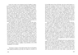 Aparte de la falta de una supuesta sanción científica, la sepa-
racíón de lo temporal y lo espacial en las bellas artes siempre fue
una necedad. Como Croce dijo, somos específicamente(o separa-
damente) conscientes de la secuencia temporal co música y poe-
sia, y de la coexistencia espacial en la arquitectura y la pintura,
sólo cuando pasamos de la percepción a la reflexión analítica. La
suposición de que dircctamente oímos tonos musicales en el
tiempo y directamente vemos colores como estando en e! espa-
cio, proyecta en la experiencia inrnediata una interpretación pos-
terior dehida a la reflexión. Vemos intervalos y direcciones co
pintura y oímos distancias y volúmenes eo música. Si fuera perci-
bido únicamente el movimiento en música, y sólo los intervalos
co pintura, la música carecería completamente de estructura y la
pintura no tendría otra cosa sino huesos descarnados.
Sin embargo, aun cuando la distinción entre las artes espa-
ciales y temporales es equivocada, puesto que todos los objetos
de arte son materia de percepción y la percepción no es ínstantá-
nea, la música con su evidente énfasis temporal quizá ilustra me-
jor que cualquier otra arte e! sentido en que la forma es la inte-
gración móvil de una experiencia. En la música, la forma, para la
cuallo musical tiene que encontrar un lenguaje espacial que ve a
menudo como una estructura, se desarrolla al oir la música. Cual-
quíer punto en el desarrollo musical, es decir, cualquier tono, es
lo que es, en ese objeto musical ---{) eo su percepción- en vir-
tud de! tono anterior y de! inminente o previsto. Una melodia se
establece con la nota tônica cuyo regreso esperado produce una
tensión de la atención. La "forma.. de la música se hace forma en
el transcurso de la audíción. Adernas. cualquier sección de la mú-
sica y cualquiera de sus secciones transversales tiene precisamen-
te equilibrio y simetria, en acordes y armonías, como la puede te-
ner una pintura, estatua o edifício. Una melodía es un acorde
desplegado en el tiempo.
EI término -cncrgia se ha usado muchas veces en esta discu-
sión. Quizá la insistcncia en la idea de energía en conexión con
208
el arte bello parezca fuera de! lugar, pero hay ciertos lugares co-
munes que es propio enunciar cn conexión con el arte, que no
pueden ser inteligibles a menos que se haga central la cuestión
de la energía: su poder para conmover e inquietar, para calmar y
tranquilízar. Y seguramente o e! ritmo y e! equilibrio son caracte-
res extranos ai arte o bien el arte, por su pape! básico, só lo es de-
finible como organización de energías. Respecto a lo que la obra
de arte hace en y por nosotros, sólo veo dos alternativas: o bien
opera porque alguna esencía trascendente (generalmente Ilarna-
da -belleza..) descicnde a la experiencia desde fuera, o bíen el
efecto estético se debe a la trascripción única que hace e! arte, de
la energia de las cosas de! mundo. Entre estas dos alternativas, yo
no sé cómo un simple argumento puede determinar la elección,
pero ya es algo saber lo que implica bacer la eleccíón,
Entonces, desde mi posición respecto a la conexión dei efec-
to estético con las cualidades de toda experiencia, en la medida
en que es unitaria, preguntaría CÓIllO puede ser expresivo el arte
y, sin embargo, no ser imitativo o servilmente representativo, si
no es se!eccionando y ordenando las energías en virtud de las
cuales las cosas actúan en nosotros y nos interesan. Si el arte es
en algún sentido reproductor y, sin embargo, no reproduce ni
detalles ni figuras genéricas, se sigue necesariamente que el arte
opera seleccionando aquellas potencias en las cosas, por las cua-
les una experícncía -cualquier experiencia- tiene significado y
valor. Con la eliminación se deshace de las fuerzas que confun-
den, distraen y matan, El orden, e! ritmo y e! equilibrio significan
simplemcnre que las energias significativas para la experiencia
actúan lo mejor que pueden.
FI término ..ideal.. se ha abaratado por el uso sentimental po-
pular y por el uso en el discurso filosófico, cem propósitos apolo-
géticos para disfrazar discordías y crueldades en la existencia. Con
todo, hay un sentido definido cn que el arte es ideal, precisamen-
te el sentido que se ha indicado. A través de la selección y orga-
nización, las características que hacen a cualquier experiencia
digna de ser considerada como tal, sem elaboradas por el arte
para una pcrcepción mesurada. Debe haber, a pesar de toda la
209
 