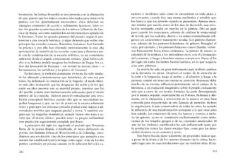 levantaron. Sirjoshua Reynolds se nos presenta con la afirmación
de que, puesto que los únicos asuntos adecuados para tratar en la
pintura son los -generalmente interesantes-, éstos deberían ser
-ejemplos eminentes de accíón o sufrüniento hcroícos-, rales co-
mo «los grandes acontecimientos de los mitos y la historia de Gre-
cia y de Roma, asi como también los acontecimientos capitales de
la Escritura". Todas las grandes pinturas dei pasado, según él, per-
tenecen a esta ..escuela histórica», y sigue diciendo que «sobre este
principio las escuelas romana, florentina, bolonesa, han formado
su práctica y por ella han ohtenido merecidamente la más alta
aprecíacíón-, la omísión de las escuelas vencciana y tlamenca jun-
to con la condenación de la escuela ecléctica. es un comentário
suficiente desde cl ángulo estrictamente artístico. i.Qué huhiera di-
cho si se huhiera podido imaginar las bailarinas de Degas, los ca-
rros dei ferrocarril de Daumier -en verdad de tercera c1ase- o
las manzanas, las servillctas y los pia tos de Cézanne?
En literatura, la tradición dominante en teoria ha sido símilar.
Se ha afirmado constantemente que Arístóteles, de una vez por
todas, ha delimitado la orientación de la tragedia, el modo litera-
rio más alto, declarando que las desgracías dei noble y de los que
están en altos puestos son su material propio, mientras que las
del pueblo común eran intrÍnsecamente adecuadas para el modo
inferior de la comedia. Diderot anunciá virtualmente una revo-
lución conceptual histórica cuando dijo que se necesitaban tra-
gedias burguesas y que, en vez de poner en la escena solamente
reyes y príncipes, las personas privadas podían estar sujetas a ad-
versidades terribles que inspiran piedad y terror. Y también ase-
gura que las tragedias domésticas, aunque tienen otro tono y ac-
ción que el drama clásico, pueden tener su propia sublimidad:
una predicción seguramente cumplida por Ibsen.
A principias dei siglo XIX, síguiendo el período que Housman
lIama de la poesia fingida o falsificada, el verso disfrazado de
poesia, Las Baladas Líricas de Wordsworth y de Coleridge, intro-
dujeron una revolución. Uno de los principias que anímaba a sus
autores fue estahlecido por Coleridge como sigue: ..Uno de los dos
puntos cardinales en poesia consiste en la adhesión fiel a los ca-
212
racteres e incidentes tales como se encuentran en toda aldea y
sus cercanias, cuando hay una mente meditativa y sensíble que
los busca o que los advierte cuando se presentan». Apenas nece-
sito senalar que mucho antes de los dias de Reynolds, una revo-
lución semejante estaba en marcha en la pintura. Dio un gran
paso cuanelo los venecianos, además de celebrar la suntuosidad
de la vida que los rodeaba, dieron a los temas nominalmente reli-
giosos uo característico tratamiento secular. Los pintores flamen-
cos, además de los pintores holandeses de géncro, Brueghel el
vício, por cjcrnplo, y los píntores franceses como Chardin, volvie-
ron francamente hacia ternas ordinários. La pintura de retrato se
extendió de la nobleza a los mercaderes ricos, con el crecimiento
del comercio, y luego a hombres menos conspícuos. Hacia el fin
dei siglo XIX todos los limites fueron barridos, en lo que respecta
a las artes plásticas.
La novela ha sido un gran instrumento para realizar cambios
en la literatura en prosa. Desplazó e1 centro de la atención de
la corte a la burguesia. luego ai ..pobre.. y ai labrador, y luego a la
persona común sin tener en cuenta su posición. Rousseau debe
mucho de su enorme influencia permanente, cn cl campo de la
literatura, a su exaltación imaginativa sobre lepeuple, ciertamente
más que a causa de sus teorías formales. La parte desempenada
por la música popular, especialmente en Polonia, Bohemia y Ale-
mania, en la expansión y renovación de la música es muy bien
conocida para requerir más de una llamada de atención. Incluso
la arquitectura, la más conservadora de todas las artes, ha sentido
la influencia de una transformación semejante a la que otras artes
han sufrido. Las estaciones de trcn, los bancos y correos, e inclu-
so las iglesias, ya no se construyen exclusivamente como imita-
clones de los templos griegos y de las catedrales medievales. EI
arte de los ..órdenes.. estahlecidos ha sido influenciado tanto por
la revolución contra las clases socíales fijas, como por los desa-
rrollos técnicos eo el cemento y acero.
Este breve boceto tiene solamente un propósito: indicar que,
a pesar de la teoria y de los cánones formales ele la critica, ha te-
nido lugar una de esas revoluciones que no vuelven atrás. EI ím-
213
 