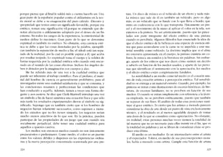 porque piensa que ai final le saldrá más a cuenta hacerlo asi. Una
gran parte de la repulsión popular contra el utilitarismo en la teo-
ria moral se debe a su exageración del puro cálculo. "Decoro" y
-propíedad- que tenían antes un significado favorable, porque era
estético, toman una significación vil porque se entiende que de-
notan afectación o atildamiento adoptado por el deseo de un fin
externo. En todos los rangos de la experiencia, la exterioridad de
medios define lo mecânico. Gran parte de lo que se denomina
espiritual es tamhién no estético. No obstante, esta carencia esté-
tica se debe a que las cosas denotadas por la palabra, ejemplifi-
can también la separación de medio y fin; el "ideal" está tan sepa-
rado de la realidad, por la cu aI es posible aspirar a él, que acaba
por resultar insípido. Lo "espiritual" toma el cuerpo y la solidez de
forma requerida por la cualidad estética sólo cuando está encar-
nado en el sentido de las cosas efectivas. Incluso los ángeles de-
ben ir dotados por la imaginación con cuerpos y alas.
Me he referido más de una vez a la cualidad estética que
puede ser inherente ai trabajo cientifico. Para el profano, el mate-
rial del hombre de ciencia es generalmente prohibitivo, para el
investigador existe una cualidad satisfactoria y que se consuma, y
las conclusiones resumen y perfeccionan las condiciones que
han conducido a aquélla. Además, tienen a veces una forma ele-
gante y aun austera. Se dice que Clerk-Maxwell introdujo una vez
un símbolo a fio de hacer simétrica una ecuacíón física y que s610
más tarde los resultados cxperimentales díeron al símbolo su síg-
nificado. Supongo que es también cierto que si los hombres de
negocios fucran solamente sacacuartos, como suponen a menu-
do los extranos que no les tienen simpatía, los negocios serían
mucho menos atractivos de lo que sem. En la práctica, pucden
participar de las propiedades de un juego que aun cuando sea
socialmente perjudicial, debe tener una cualidad estética para
aquellos a quienes cautiva.
Los medios suo entonces medias cuando no son únicamente
preparatorios o preliminares. Como media, el calor es un puente
entre los valores débiles y dispersos en las experiencias ordina-
rias y la nueva percepción concentrada ocasionada por una pin-
224
tura. Un disco de música es el vehículo de un efecto y nada más.
La música que sale de él es también un vchículo, pem es algo
más; es un vehículo que se funde cem lo que lleva a bordo; que
entra en coalescencia con lo que transporta. Físicamente un pin-
ceI y el movimiento de la mano aI aplicar el color en la tela, son
externos a la pintura. No asi artísticamente, puesto que las pince-
ladas sem parte integrante deI efecto estético de una pintura
cuando es percibida. Algunos filósofos han enunciado la idea de
que el efecto estético de la belleza es una especie de esencia eté-
rea que para acomodarse CDO la carne se ve impelida a usar ma-
terial sensible como vehículo. La doctrina implica que si el alma
no estuviera aprisionada cn el cuerpo, la pintura existiria sin co-
lores, la música sin sonidos y la literatura sin palabras. Sin embar-
go, aparte de los criticas que nos dicen cómo sienten sin decirlo
o saberlo en funcíón de los medios usados, y aparte de las perso-
nas que identifican el sentimícnto con la apreciación, los mcdios
y el efecto estético están completamente fundidos.
La sensibilidad a un medio como tal mcdio es el corazón mis-
mo de toda creación artistica y percepciéJn estética. Tal sensihili-
dad no se entrega a un material extrano. Cuando, por ejemplo, las
pinturas se miran como ilustraciones de escenas históricas, de lite-
ratura, de escenas familiares, no se percihen eo función de sus
médios. O cu ando se miran simplemente CDO referencia a la técni-
ca empleada, no se perciben estéticamente, puesto que también
se separan de SlIS fines. El análisis de todas esas posiciones susti-
tuye al goce estético. Es cierto que los artistas a menudo parece0
considerar la obra de arte desde un punto de vista exclusivamente
técnico, y el resultado es aI menos agradable después de tomar
una dosis de lo que se considera COIno -aprcciación-. No obstante,
en realidad, estas personas muchas veces sienten la totalidad de
tal manera que no es necesario para el1as insistir en el fin, que es
la totalidad en palabras y así se libran de considerar cómo se pro-
duce esta última.
EI medio es un mediador. Es un intermediário entre el artista
y el espectador. Tolstoi, en meclio de sus preconcepciones mora-
les, habla a menudo como artista. Cumple esta funcíón de artista
225
 