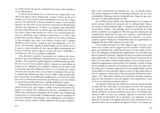 va contra la idea de que las cualidades son uníversales intuidos a
través dei intelecto.
La falacia de la clefinioión es el reverso de la falacia de la ela-
sificación rígida y de la abstracción, cuando se hace un fin en sí
~isnla, en vez de usarse como instrumento en favor de la expe-
nencia. Una definición es buena cuando es sagaz, y lo es cuando
apunta a la díreccíón en que podemos movernos fácilmente para
obtener una experiencia. La física y la química han aprendido,
por necesídad interna de sus tareas, que una definición es lo que
nos indica cómo están hechas las cosas y nos capacita para pre-
decir su aparición, para verificar su presencia y, a veces, para
producírlas nosotros mismos. Los teóricos y los críticos litcrarios
se ha~ quedado muy atrás. Son todavia esclavos de la antigua
metafísica de la esencia, según la cual una definición, si es -co-
rrecta-, nos descubre alguna realldad intima por la cualla cosa es
lo que cs, como miembro de una especie fijada eternamente. En-
tonces se declara que la especie es más real que el individuo o
más bien que ella es eI verdadero individuo. '
. Para propósitos prácticos pensamos en términos de clases,
rrucntras que concretamente experimentamos en términos de in-
dividuos. Así un profano podría suponer probablemenre que defi-
nir una vocal es una cuestión símple, aunque un especialista en
fonética se ve obligado, por su íntimo contacto con eI asunto real
a reconocer que una definición estricta, en el sentido que separa
una clase de cosas de otras, es una ilusión. Solamente hay un cier-
to número de definidones más o menos útiles, útiles porque diri-
gen la atención a las tendencias significativas, en el proceso conti-
nuo de la vocalización, tendencias que [levadas a un cierto limite
de discreción, producirían esta o aquella definición -exacta-.
WilliamJames observaba el tedio de las complicadas claxifica-
ciones de las cosas, que surgen y varían como las emociones hu-
manas. Los intentos de clasíficacíón precisa y sistemática de las
bellas artes acaban por contagiarse de ese tedio. Una clasificacíón
enumerativa es conveniente e indispensable para eI propósito de
una fácil referenda. Siri embargo, una catalogación como pintura,
estatuaria, poesía, drama, danza, jardinería de paisajes, arquitec-
244
tura, canto, instrumentacíón musical, etc., etc., no puede preten-
der arrojar ninguna luz sobre la naturaleza intrínseca de las cosas
enumeradas. Deja que esta luz venga dei único lugar de que pue-
de venir: las obras indivíduales de arte.
Las clasificaciones rígidas son inapropiadas (si se toman en
serio) porque distraen la atención de lo estétícamente básico:
eI carácter cualitativamente único e integral de la experiencia de
un producto artístico. Sin embargo, para un estudiante de teoría
estética también son enganosas. Hay dos puntos importantes de
comprensión intelectual en que son confusas. Inevitablemente
desatienden los vínculos de transición y de conexión y, en conse-
cuencia, ponen obstáculos insuperables para un seguimiento in-
teligente dei desarrollo histórico de todo arte.
Una clasificación que ha tenído alguna boga cs la que se ha
hecho de acuerdo con los órganos de los sentidos. Veremos des-
pués qué elemento de verdad puede haber en este modo de divi-
sión. Sin embargo, tomada literal y rigídamente, no es posible que
dé un resultado coherente. Algunos escritores actuales han tratado
adecuadamente eI esfuerzo de Kant para limitar el material de las
artes a los "más altos" sentidos intelectuales, el ojo y el oido, y no re-
petiré sus argumentos convincentes. No obstante, cuando el rango
de los sentidos se extiende de la manera más universal, sigue sien-
do cierto que un sentido particular funciona simplemente como la
avanzadilla de una actividad orgánica total, en que participan to-
dos los órganos, incluyendo el funcionamiento dei sistema autó-
nomo. Ojo, oído, tacto, lideran una particular iniciativa orgánica
pero no son exclusivos, ni son los agentes más importantes, corno
no lo es un centinela en todo un cjército.
Un ejemplo particular de confusión producída por la división
en artes dei ojo y dei oído, se encuentra en eI caso de la poesía.
Los poemas eran antes la obra de los bardos. La poesia, hasta
donde sabemos, no tenía existencia fuera de la voz hablada que
atraia ai oído. A vcces era cantada. Apenas es necesario decir
que, desde la invención de la escritura y la ímprenta, la gran
masa de la poesía se ha alejado dei canto. Hay aún intentos en e1
presente para usar el artificio de figuras hechas con formas im-
245
 