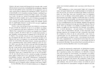 mismos, sino que entran co la formación de un media sólo cuando
interaccionan con la mente y la habilídad de un individuo. Algunas
veces cn una pintura somos conscientes de los pigmentos que en
tanto mcdios físicos obstruycn la experiencia estética, porque no
se han disuelto en los elementos con que eIartista contrihuye, has-
ta hacernos transparente la textura dei ohjeto, ropaje, carne huma-
na, cl cielo o lo que sea. Incluso los grandes pintores no siemprc
realizan una unión completa, de lo cual es Cézanne un ejemplo no-
table. Por otro lado, hay artistas menores en cuya obra no nos da-
mos cuenta de los mcdios materiales usados. No obstante, puesta
que los significados humanos cn interacción son poco significati-
vos, la obra es débil en expresividad.
Hechos COll10 éstos proporcionan una evidencia convincente
de que el medio de expresión en arte no es ni objetivo ni subjeti-
vo~ E~ la materia de una nueva experiencia en que lo subjetivo y
objetivo han cooperado de tal manera que ninguno tiene existen-
cia por si mismo. El detecto fatal de la teoria representativa cs
que identifica, exclusivamente, la materia de la obra de arte cem
lo objetivo. Pasa por alto eI becho de que el material objetivo lle-
ga a ser materia dei arte sólo cu ando se transforma ai entrar cn la
relación dei hacer y eI padecer, de una persona individual, con
todas sus características de temperamento. mancra especial de vi-
sión y experiencia única. Aun cuando existieran (como no suce-
de) clases espcciales fijas de seres a las que todas las particulari-
dades se subordinaran, aún sería cierto que no serían la matcria
dei arte. Como mucho scrían material para, y lIegarían a ser ma-
teria de una obra de arte sólo dcspués de haberse transfigurado
fundiéndose con el material incorporado a una criatura vivicnte
individual. Puesto que el material físico que se usa en la produc-
ción de una obra de arte no es en sí mismo un medio, no pueden
darse regias a priori, para su uso apropiado. El limite de sus po
tencialidades estéticas sólo puede detenninarse experimental-
mente y por la práctica de los artistas; y esta es otra prueba de
que el medio de expresión no es ni subjetivo ni objetivo, sino una
expericncia que ha integrado ambas vertientes cn un nuevo objeto.
La base filosófica de la teoria representativa se ve obligada a
324
omitir esta novedad cualitativa que caracteriza toda obra de arte
genuina.
Esta negligencia es una consccuencia lógica de la negación
virtual del papel inherente de la individualidad en la materia de
una obra de arte. La teoria de la realidad que define lo real en tér-
minos de dases fijas, tiene que considerar todos los elementos
nucvos corno accidentes cstêticamente inútiles, aun cuando sean
prácticamente inevitables. Además, las filosofias que se caractcri-
zan por una tcndcncia favorable a las naturalezas universales y los
«caracteres", han considerado siempre lo eterno e inmutable como
lo único verdaderarnente real. Sin embargo, ninguna ohra genuína
ha sido jamás la repetición de algo previamente existente. Hay en
efecto ohras que tienden a ser simples rccornbinaciones de ele-
mentos escogidos de obras anteriores. No obstante, son acadêmi-
cas --es decir, mecánicas- más que estéticas. No solamente los
críticos, sino los historiadores dei arte, se han extraviado con el
prestigio aparente dei concepto de lo fijo e inmutable. Han tendi-
do a explicar las obras de arte de cada período. como meras re-
combinaciones de sus predeccsores reconociendo la novedad
sólo cuando aparece un nuevo -estilo-, y aun entonces reconocién-
dolo sólo a regati.adientes. La interprctacíón de lo viejo y lo nuevo,
su completa fusión en una obra de arte, es otro desafio dei arte ai
pensamiento filosófico. Da una pista sobre la naturaleza de las co-
sas que los sistemas filosóficos raras veces han seguido.
La idca de aumentar la comprensión, de profundizar la intcli-
gibilidad de los objetos de la naruraleza y dei hombre, resultante
de la experiencia estética, ha conducido a los filósofos a tratar cl
arte corno un modo de conocimícnto, y ha inducido a los artistas,
especialmente a los poetas, a considerar el arte como un modo
de revelacíón de la naturaleza interna de las cosas, que no puecle
obtenerse de ninguna otra manera. Ha conducido a tratar el arte
como un modo de conocitniento no solamcnte superior ai de la
vida ordinaria, sino aI de la ciencia rnísma. La noción de que el
arte es una forma de conocimiento Caunque no superior ai cíenti-
325
 