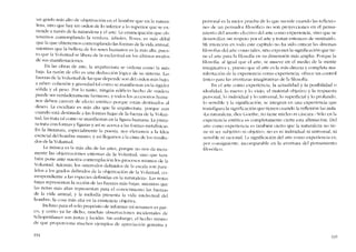 un grado más alto de objetivación cn el hombre que en la natura-
leza, sino que hay un ordcn de lo inferior a lo superior que se ex-
tiende a través de la naturaleza y el arte. La emancipación que oh-
tcnernos contemplando la verdura, árboles, flores, es más débil
que la que obtenemos contemplando las formas de la vida animal,
micntras que la helleza de los seres humanos es la más alta, pues-
to que la Voluntad se libera de la esclavitud en los últimos modos
de sus manifestaciones.
En las obras de arte, la arquitcctura se ordena COll10 la más
haja. La razón de ello es una deducción lógica de su sistema. Las
fuerzas de la Voluntad de las que depende son dei ordcn más hajo,
a saber: cohesión y gravedad tal COll10 se manifiestan cn la rigidez
sólida y el peso. Por lo tanto, ningún edificio hecho de madera
puede ser verdaderamente hermoso, y todos los accesorios hU111a-
nos deben carecer de efecto estético porque están destinados aI
deseo, La escultura es más alta que la arquitectura, porque aun
cuando está destinada a las formas bajas de la fuerza de la Volun-
rad, las trata tal como se manifiestan en la figura humana. La pintu-
ra trata con formas y figuras y asi se acerca a las formas metafísicas.
En la literatura, especialmente la poesia, nos elevamos a la Idca
esencial dei hombre mismo, y asi Ilegamos a la cima de los resulta-
dos de la Voluntad.
La música es la más alta de las artes, porque no nos da mera-
mente las objetivaciones externas de la Voluntad, sino que tarn-
bién pone ante nuestra contcrnplacíón los procesos mismos de la
Voluntad. Adcmás, los «intervalos definidos de la escala son para-
lelos a los grados definidos de la objetivación de la Voluntad, co-
rrespondiente a las espccies definidas en la naturaleza-. Las notas
hajas represcntan la acción de las fuerzas más bajas, mientras que
las notas más altas representan para el conocimiento las fuerzas
de la vida animal, y la melodia presenta la vida intelectual deI
hombre, la cosa más alta en la existcncia objetiva.
Incluso para el solo propósito de informar mi resumen es par-
co, y como ya he dicho, muchas obscrvaciones incidentales de
Schopenhauer son justas y Incidas. Sin ernbargo, el hccho mismo
de que proporciona muchos ejemplos de apreciación genuina y
334
personal es la mejor prucba de 10 que sucede cu ando las reflexio-
ncs de UI1 pensador filosófico no son proyecdones en el pensa-
miento deI asunto cfcctivo dcl arte como experiencia, sino que se
desarrollan sin respcto por el arte y tratan entonces de sustituirlo.
Mi intención cn todo este capítulo no ha sido criticar las diversas
filosofias del arte C0I110 tales, sino exponer la significación que tie-
ne cl arte para la filosofía en su dimensión I11ás amplia. Porque la
filosofia, al igual que cl arte. se mueve en cl medio de la mente
imaginativa y, puesto que el arte cs la más directa y completa 111a-
nifestación de la experiencia C01110 experiencia. ofrece un control
único para las aventuras imaginativas de la filosofia.
En cl arte como experiencia, la actualidad y la posibilidad o
ídcalídad, lo nuevo y lo viejo, el material objetivo y la rcspuesta
personal, lo individual y lo universal, lo superficial y lo profundo,
lo sensiblc y la significación, se integran en una cxperiencia que
transfigura la significación que tienen cuando la reflexión las aísla.
"Lanaturalcza, dice Gocthe, no tiene núcleo ni cáscara.» Sólo en la
expcriencia estética es completamente cierta esta afirmación. Del
arte C01l10 experiencia es también cierto que la naturalcza no tic-
ne ni ser subjetivo ni objetivo, no es oi individual ni universal, oi
sensihle ni racional. La significación del arte como experiencia cs,
por consiguiente, íncomparable cn la aventura deI pcnsamiento
filosófico,
335
 