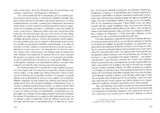 venía contra otros, dccía de Tintorctto que SllS invenciones eran
-salvajes, caprichosas, extravagantes y fantásticas",
Una vísión moderada de la importancia de los modelos pro-
porcionados por cl pasado cs ofrecida por Matthew Arnold, Dice
que la mejor manera de descubrir "quê poesia pertenece a la clase
verdaderamcnte excelente, Ypuede, porconsiguiente, bacernos el
mayor bien, cs tener siempre en nuestra mente los versos y expre-
siones de los grandes maestros, y aplicarlos como una piedra de
toque a otra poesia», Niega que quiera decir que otra poesia deba
reducirse a la imitación, pero dice que rales versos son una -infali-
ble piedra de toque para descubrir la presencia o la ausencia de la
cualidad altamente poétíca-. Al lado del elemento moral implica-
do en las palabras que me hc tornado la libcrtad de poner en cur-
siva, la idea de una prueba -infalible- está destinada, si se actúa de
acuerdo con ella, a limitar la respuesta directa en la percepción, a
introducir la autoconciencia y la dcpendcncía de factores extra-
nos. Todas estas consecuencias son daninas para la apreciación
vital. Además está implicada la cuestión de si las obras maestras
dei pasado se aceptan como tales por ser respuestas personales,
no por la autoridad de la tradición y la convención. Matthew Ar-
nold supone realmente una depcndencia última, colocada sobre
el poder personal de cada cual para una pcrccpcíón justa.
Los representantes de la escuela de la critica judicial, no pare-
cen estar seguros de si los maestros son grandes porque observao
ciertas regias, o si las reglas que deben observarsc ahora se deri-
van de la práctica de los grandes hornbrcs. En general, se pucde
afirmar que la dependencia respccto a las regIas cs la versión de-
bilitada, mitigada, de una admíracíón anterior más directa, final-
mente servil, de la obra de personalidades sobresalientes, pero ya
sea que se establezcan por propia cuenta o se deriven de las obras
maestras, las normas, prescripciones y regIas son generales en tan-
to que los objetos de arte son individuales. Las primeras no ocu-
pan lugar en el tiernpo, hecho ingenuamente enunciado alllamar-
las eternas. No pertenecen ni a aqui ni a allí. Aplicándose a touo, no
se aplican a naua en particular. A fin de obtener concreción, tie-
nen que referirse para su ejemplificación a la obra de los "maes-
340
tros-. Así de hecho alientan la imitación. Los maestros mísrnos ge-
neralmente se sujetan a un aprendizaje, pcro cuando maduran in-
corporan lo aprendido a su propia experiencia individual, visión y
estilo. Son maestros precisamente porque no siguen ni modelos ni
regias, sino que subordinan ambas cosas para servir a la amplia-
ción de su experiencia personal. Tolstoi habló como un artista
cuando dijo que "nada contribuye tanto a la perversión del arte
como esas autoridades establecidas por la critica". Una vez que un
artista es declarado grande -todas sus obras se consideran admira-
blcs y dignas de imitación L..] Toda obra falsa, alabada, es una
puerta por la que se deslizan los hipócritas dcl arte".
Si la crítica judicial no aprende Ieccioncs de modestia de! pasa-
do al que profesa estirnación, no es por falta de material. Su historia
es en general e1 registro de grandes desatinos. La exposición con-
memorativa de la pintura de Renoir, en Paris, cn el verano de 1933,
fue la ocasión de exhumar algunas de las producciones de la crítica
oficial de cincuenta anos antes. Las afinnaciones varían desde que
las pinturas causan náuseas como las produddas por el mareo de
los barcos, o que son producto de mentes enfennas -una afirma-
ción favorita- que mezclan a capricho los colores más violentos,
hasta la aserción de que -son negaciones de todo lo permisible (pa-
labra característica) en la pintura, de todo lo lIamado luz, transpa-
rencia y sombra, c1aridad y dibujo-. En 1897, un grupo de acadêmi-
cos (siempre los favoritos de la crítica judicial) protestaron contra el
Museo de Luxemburgo por haber aceptado una colección de pintu-
ras de Renoir, Cézanne y Monet, y uno de cllos afirmo que el Insti-
tuto no podia callar en presencia de tal escándalo, como era recibir
una colección de locuras, puesto que dieha ínstitución es el guar-
dián de la tradicíón, otra idea característica de la crítica judicial.'
Hay, sin embargo, una cierta suavidad de tacto generalmente
asociada a la crítica francesa. Para una dedaración pronunciada
con rnajestad real, debernos dirigirnos a las exprcsiones de un crí-
tico americano eon ocasión de la exposición Armory en Nueva
I. La mayor P<lftl'de la coll'cci(lIl csü ahom cn vI LmlTl', CO!T1léntario suficiente de
la COll1[X'tcncia de la crítica oficial
341
 