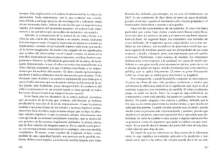 tiempo. Esta implicación es la falacia fundamental de la critica im-
presionista. Toda experiencia, aun la que cootiene una conclu-
sión debida a uo largo proceso de investigacíón y rcflexión, existe
en un -mornento dado-. Inferir de este hccho que su importancía y
valiclez suo asuntos del momento pasajero, es reducir toda expc-
riencia a un caleidoscopio movedizo de incidentes sin sentido.
Además, la comparación de la actitud de un critico frente a la
obra de arte con la dei artista frente a su asunto, resulta fatal para
la teoria impresionisra. Porque laimpresión dcl artista no consiste co
impresiones. consiste co un material objetivo elaborado por medio
de lavísión imaginativa. EI asunto está cargaclo de los significados
que resultar, dei intercambio con e! mundo común. EI artista en la
más librc expresión de sus propias respuestas, está bajo fucrtes com-
pulsiones objetivas. La dificultad de gran parte de la crítica, sin la eti-
queta impresionista, es que cl crítico no torna una actitud frente a la
obra criticada scmejantc a la que eI artista torna frente a las -impre-
síoncs que ha recibido dei mundo». EI critico puedc caer en impro-
piedades y dichos arbitrarios mucho más pronto que e! artista. Todo
desajuste entre el artistay su asunto es rápidamcnte percibido por el
ojo y el oido, mientras que un desajuste similaren el terreno de la crí-
tica puede, más fácilrnente, pasar desapercibido. La tcndencia dei
crítico a permanecer en un mundo aparte cs rnuy grande en todos
los casos, sin que la sancione ninguna teoria especial.
Si no fuera por los desatinos de la critica judicial, desatinos
que proceden de la teoria que sostiene, dificilmente se hubiera
producido la reacción de la teoria imprcsionísra. Como la primem
establece nocioncs falsas de los valores y normas objetivos (están-
dares) fue fácil ai critico impresionista alegar que no hay en abso-
luto valores objetivos. Como la primera adopta virtualmente una
concepcíón de las normas (estándares) externas, que se deriva dei
uso práctico de las normas legalmente definidas, la última afirma
que no hay criterios de ninguna especíe En su significación precí-
sa,una norma externa (estándar) no es ambígua, sino una medida
cuantitativa EI metro, como unídad de longitud, cl litro, como
medida de una capacidad liquida, son precisas en lo posíble me-
diante definiciones legales. La norma de medida líquida para Gran
346
Bretana fue definida, por ejcmplo. en un acto de! Parlamento en
1825. Es un continente de díez libras de peso de agua destilada,
pesada en el aire, cuando el barómctro está a treinta pulgadas y el
termômetro Fahrenheit a sesenta y dos grados.
Éstas son las características de un estándar. Es una cosa física
particular que existe bajo ciertas condiciones físicas específicas;
no es un valor. La yarda es un paio y el metro es una barra deposi-
tada cn Paris. En segundo lugar, los estândares son medidas de
cosas definidas, de longitudes, pesos, capacidades. Las cosas me-
didas no son valores, aun cuando es de gran valor social que sea-
mos capaces de medírlas, puesto que las propíedadcs de las cosas
rcspecto a la talla, volumen, peso, son importantes para el cambio
comercial. Finalmente, corno normas de medida, los estándares
dcfinen a las cosas respecto a la cantidad. Ser capaz de medir can-
tidades es una gran ayuda para pronunciar juicios, pero no es en
sí misma un rnodo de juicio, siendo cl estándar una cosa externa y
pública, que se aplica físicamente. EI metro se pone físicamente
sobre las cosas que se midcn para determinar su longitud.
Por consiguiente, cuando la palabra -estándar- se usa respecto
ai juicio de obras de arte, sólo produce confusión, a 111enOS que
advirtamos la diferencia radical en el significado que aquí se da ai
estándar rcspecto a los estándares de medida. EI crítico realmente
juzga, no mide un hecho físico. Se ocupa de algo individual, no
comparativo, C0010 toda medida. Su asunto es cualitativo, no cuan-
titatívo No existe nínguna cosa externa y pública, definida por la
lcy, que sea la misma para todas las transacciones, y que pueda ser
aplicada físicamente. Cuando un nino puede usar un metro, puede
medir como la persona más experimentada y madura, puesto que
medir no es un juicio, sino una operación física ejecutada para de-
terminar un valor de cambio o para ayudar a alguna operación físi-
ca posterior, C01110 el carpintero que mide las tablas con que cons-
truye. No se puede decir lo mismo dei juicio dei valor de una ídea,
o dei valor de una obra de arte.
En virtud de que los críticos no se dan cuenta de la diferencia
entre lo que significa un estândar aplicado a la medición y uno
usado en el juicio o la critica, Mr. Grudin puede decir de un críti-
347
 