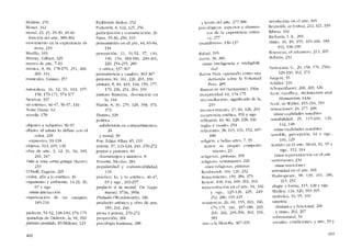 Moliére, 270
Mone!,342
moral, 23, 25, 29-30, 45-46
función dei arte, 389-394
movimiento en la experiencia di-
recta, 233
Murillo, 103
Murray, Gilbert. 329
museo de arte, 7-10
música, H, H4, 17H-179, 251, 266-
269, 331
musicales, formas, 257
naturaleza, 16, 32, 91, 113, 157-
15H, 170-171,374-377
Newton, 337
no estético, 46-47, 56-57, 116
Notre Dame, 62
novela. 17H
objetivo y subjetivo, 96-97
objeto, el artista lo define con el
color,229
expresivo, 93-118
objetos, 113, 119, 130
obra de arte, 3, 12, 31, 94, lH3,
241, 247
Oda a una urna griega (Keats),
233
O'Neill, Eugene, 205
orden, afín a lo estético, 16
organismo y ambiente, 14-21, 26,
67 y sigs.
iéase intcracción
organizaci6n de las energias,
lH3-21O
padecer, 51-52, 148-149, 174-175
-paradoja de Diderot-, la, 91, 292
paraíso perdido, El (Milton), 123
402
Parkhurst, Helen, 252
Partenón, 4, 122, 125,256
participación y comunicación, 26
Pater, 35-36, 25H, 319
pcnsamicnro en el arte, 44. 83-84,
134
percepción, 11, 51-52, 57, 110,
146, 154, 183-IH4, 200-201,
220, 254-255, 2H9
Y crítica, 337-367
pennanencia y cambio, 363-367
pintores, H4, 161,226,265,339
pintura, 8, 84,103, 144, 159, 177-
179, 236, 251, 264, 359
pintura francesa, decoración en
la, 144
Platón. H, 30, 279, 528, 35H, 371-
375
Plotino, 329
política
subdivisión en compartimentos,
24
y moral, 30
Poe, Edgar Allan, H5, 219
poesia. 37, 123-124, 243, 270-272
poetas y pintores, 84
dramaturgos y músicos, oS
Ponssin, Nicolas, 284
popularidad y comunicabilidad,
118
práctíco, lo; y lo estético, 46-47,
63 y sígs. 293-297
prefacio a la moral, Un (Lipp-
mann), 375n, 3H5n
Preludio (Wordsworth), IR6
producto artístico y obra de arte,
183, 241, 246
prosa y poesia, 270-272
proyección, 281
psicología kantiana, 288
y teoria del arte, 277-506
psicológicos, aspectos Y elemen-
tos de la cxpe-riencia estéti-
ca, 277
-punullismo-, L~6-137
Rafael. 195
razón, 38, 28(),
oéase tnrc-ligenr-ia e inteligibili-
dali
Razón Pura, operando como una
demanda sobre la Voluntad
Pura, 2HS
Reason in Arl (Santayana), 256n
receptividad, 61,174-175
«roconciliación-, significado de la,
210
reconocimiento, 27, 60, 128, 293
rccurrcncia estética, 191 y sigs.
reflcxión, 16, HO, 128,228,330
regias y asunto, 254
relaciones, 2H, 115, 131, 152, lH7-
18H
religíón. y bellas artes, 7, 35
ticnen su propio comporta-
miento, 23
religiosas, pinturas, 3S9
religioso, xcntimicnto, 220
{Jéase religiosas. pinturas
Rombr.mdt, 104, 126, 232
Renacimiento, 159, 284, 573
Rc-noir, 108, 144, 189, 201, 341
reprcsentacitm en el arte, 94, 100
Y sigs" 125-128, 225, 249-
252, 286, 319-325
rcsistencia, 26, 69, 155, 163, 166,
174-175, lHl, lH7-1HH, 205,
206, 266, 295-296, 302, 316,
583
reto a la filosofia, .J07-335
-revelación- en el arte, 305
Reynolds, sjr joshuu , 212, 321, 339
Rihera, 160
Rícharcls. L A., 283
ritmo, 16, is, 155, 165-166, 1H3-
192,19H-199
Rousscau, e1 aduanero, 213, 265
Rubens, 232
Sanrayana, G" 20, 15H, 176, 256n,
529-330, 362, 373
Sargent, 55
Schiller, 216
Schopenhauer, 260, 269, 326
Scott. Geoffrcy, Arcbitecture and
Humanism, 143n
Scott, sir Walter, 195-194,319
seusaciones. 24, 277, 28t!
iéase cualidades sensibles
sensibilidad, 25, 115-116, 129,
142, 14H
véase cualiclades scnsiblcs
sensiblc, percepción, 61 y sigs.,
116, 129
sentido en el arte, 68-69, 81, 95 y
sigs. 112,314
téase representación cn el arte
sentimiento, 234
uéase emociones
serenidad en el arte, 181
Shakespcarc. 38, 139, 161, lHO,
215,232
sbape, y forma, 115, 12H Ysigs,
Shellcy, 124, 526, 393-395
símbolos, 34, 95, 169
simetria
dinâmica y funcional, 206
y ritmo, 202, 207
sobrenatural, 34
sociales, condiciones, y arte, 33 y
403
 