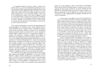 La cristiandad medieval encontró su camino, en parte por la
belleza estética, cosa que fue profundamente sentida por los escri-
tores de himnos latinos, quienespara un sentimiento mural o espi-
ritual tenían cientos de imágenes sensibles. Una pasión cuyos prin-
cipios están ocultos, provoca una tensión nerviosa en la que el
mundo sensible viene a uno con reforzada brillantez y alivio, todo
lo rojo transformado en sangre, toda eI agua en lágrimas. De aqui
esa sensualidad salvaje y convulsa en toda la poesía de la Edad Me-
dia, en la que las cosas de la naturaleza empezaron a jugar una par-
te extrana y delirante. La mente medieval tenía un hondo sentido
de las cosas de la naturaleza, pero no era objetivo, no era un esca-
pe real al mundo sin nosotros.
En su ensayo autobiográfico, El nino en la casa, generaliza lo
que está implícito en este pasaje. Dice: -En los últimos anos en-
contró filosofias que lo ocuparem mucho, estimando las propor-
ciones de los elementos sensibles c ideales en el conocimiento
humano, las partes relativas que tienen en él; y en su esquema in-
telectual llegó a asignar muy poco ai pensamiento abstracto, y
mucho a sus vehículos y ocasiones sensibles-, Estos últimos «se
hicieron el concomitante necesario de toda percepción de las co-
sas, con la realidad suficiente para obtener todo e! peso y recono-
cimiento en e! dominio de! pensamiento L..] Llegó a ser incapaz de
preocuparse o de pensar en el alma, si no es como algo que está
en un cuerpo verdadero o en un mundo, donde hay agua y árbo-
les y donde hombres y mujeres miran de talo cual manera y se
estrechan las manos". La elevación de lo ideal por encima y más
aliá de lo sensible inmedíato, no solamente lo ha hecho pálido y
exangue, sino que ha conspirado con la mente sensible para em-
pobrecer y degradar todas las cosas de la experiencia directa.
En el título de este capítulo me permití tomar de Keats la pa-
labra "etérea" para designar el significado y e! valor que muchos
filósofos y algunos críticos suponen que es inaccesible a los sen-
tidos, a causa de su carácter espiritual, eterno y universal, ejem-
plificando así el dualismo común de naturaleza y espírítu. Permí-
tanme volver a citar sus palabras. El artísta puede ver "e! sol, la
luna, las estrellas y la tierra y sus contenidos como material para
36
formar cosas más grandes, es decír, cosas etéreas, más grandes
de las que ha hecho el Creador mismo-. AI hacer este uso de las
palabras de Keats tengo tarnbién en la mente el hecho de que
identificá la actitud de! artista con la de la criatura viviente; y lo
hizo no meramente de modo implícito en su poesia, sino que en
la reflexión lo dijo explicitamente en palabras. Escribió en una
carta a su hermano:
La mayor parte de los hombres caminan de la misma forma ins-
tintiva, con la mísma seguridad de visión de sus propósitos que eI
halcón. El halcón quiere una pareja, y también el hombre, mirad a
ambos, la buscan y se la procuran de la mísma manera. Ambos quie-
ren un nido y ambos lo buscan de la misma manera, ohtienen su ali-
mento de la misma manera. EI noble animal hombre para divertirse
fuma su pipa; el halcón se balancea en las nubes: es la única dife-
rencia en sus diversiones. Esto es 10 que constituye la diversión de
la vida para una mente especulativa. Salgo ai campo y doy un vista-
zo a la comadreja o a la rata que corren apresuradas -l.para quê? La
criatura tiene un propósito que brilla en sus ojos-. Camino entre
los edifícios de la ciudad y veo un hornbre que se apresura-l.para
qué? La criatura tiene un propósito que brilla en sus ojos l...1
Aunquc yo prosigo el rnismo curso instintivo corno el más ver-
dadero de los animales humanos, puedo pensar y, aun cuando soy
joven, escriba de vez en cu ando para obtener partículas de luz en
mediu de la gran oscuridad, sin saber el significado de ninguna
aserción, de ninguna opinión. Sin embargo, l.no puedo por ello li-
brarrne del pecado? iNo cxístirán seres superiores que puedan di-
vertirse con alguna actitud graciosa, aunque instintiva, que venga a
mi mente, como yo me entretengo con la actitud alerta de la coma-
dreja o la ansiedad del venado? Aunque sea odiosa una disputa ca-
llejera las energías que eo ella se despliegan son bellas, el hombre
más vulgar tíene grada en su disputa. Vistos por un ser sobrenatu-
ral nuestros razonamientos pueden adquirir el mismo tono, y aun-
que errôneos, pueden ser bellos. Precisamente en eso consiste la
poesía. Puede haber razonamientos, pero cuando adquieren una
forma instintiva, como las formas y los movimientos del animal,
son poesia, son bellos, tienen grada.
37
 