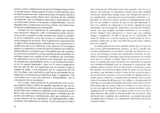 pensar, y sería completamente incapaz de distinguir eI pensamien-
to real dei espurio. El pensamiento marcha en series de ideas, pero
las ídeas forman una série, solamente porque son mucho más de lo
que la psicología analítica llama ideas. Sem fases de una cualidad
en desarrollo, que se distinguen emocional y prácticamente. Son
5US variaciones móvíles, no separadas e independientes, como las
llamadas ideas e impresíones de Locke y Hume, sino matices surí-
les de una tonalidad general en desarrollo.
Decimos de una experiencia de pensamiento que sacamos
una conclusión o llegamos a ella. La formulación teórica dei pro-
ceso se hace a menudo en tales términos que ocultan la sernejan-
za de la -conclusión- con la fase en que se consuma toda expe-
riencia integral en desarrollo. Estas formulaciones aparentemente
se siguen de las proposiciones separadas que son las premisas y la
proposición que es la conclusión, corno aparecen en una página
impresa. La impresión se deriva de que hay primero dos entidades
independientes y ya hechas que se rnanipulan para dar nacimien-
to a una tercera. En efecto, en una experiencia de pensamiento las
premisas surgen sólo cu ando se hace manifiesta una conclusión.
La experiencia como la de observar una tempestad, que alcanza
5U culminación y gradualmente decae, es un continuo movirnien-
to de los asuntos principales. Como en el océano tempestuoso
hay una serie de olas, son sugestiones que se levantan y luego se
rompen de golpe, o son empujadas por la cooperación de una
ola. Si se llega a una conclusíón es que hay un movirniento de an-
ticipación y acumulación que finalmente llega a completarse. Una
-conclusión- no es una cosa separada e independiente, sino la
consumación de un movimiento.
Por lo tanto, una experiencia de pensamiento tiene su pro-
pia cualidad estética. Dífiere de aquellas experiencias que son re-
conocidas como estéticas, pero solamente cn 5U materia. Lamateria
de las bellas artes consiste en cualidades, la de la experiencia que
lleva a una conclusión intelectual sem signos o símbolos que no
poseen una intrínseca cualidad propía, pero que sustituyen a co-
sas que pueden, en otra experiencia, ser experimentadas cualita-
tivamente. Esta diferencia es enorme. Es una razón por la cual el
44
arte estrictamente intelectual nunca será popular como lo es la
música, Sin embargo, la experiencia misma, ticnc una cualidad
emocional satisfactoria, porque posee una integración interna y
un cumplírnícnto, alcanzado por un movimiento ordenado y or-
ganizado. La estructura artística puede ser inmediatamente senti-
da y en este sentido es estética. Lo que es aún más importante es
que esta cualidad, no solamente es un motivo significativo para
emprcndcr una investigación intelectual y para hacerla honesta-
mente, sino que ninguna actividad intelectual es un aconteci-
micnto integral (una cxpericncia) a menos que esta cualídad
venga a completarla. Sin ella el pensar no es concluyente. En
suma, lo estético no se puedc separar de modo tajante de la ex-
pertencia intelectual, ya que ésta debe llcvar una marca estética
para ser completa.
La misma proposición riene también validez para cl curso de
una accrón predominantemente práctica, es decir, aquella que
consiste abiertamente en actividad. Es posible ser eficaz en la ac-
ción y, sin embargo, no tener una experiencia consciente. La acti-
vidad es demasiado automática para proporcionamos un sentido
de lo que es y adonde se dirige. Llega a un fin, pem no a un tér-
mino o consumación en la conciencia. Los obstáculos se superan
con obstinada hahilidad, pero no alimentan la expericncia. Hay
también quícnes vacilan en la acción incierta e inconclusa, corno
las sombras cn la literatura clásica. Entre los polos de una eficacia
sin miras y una mecânica, e;<-iste el curso de una acción en que, a
través de hechos sucesivos, corre un sentido de sígnífícacíón cre-
dente, que se conserva y acumula hasta un término que se siente
como la culminación dei proceso. Los políticos y los generales de
éxito que se convierten en hombres de estado como César y Napo-
león tienen algo de actores, Esto en sí mismo no es arte, pero es,
yo creo, un signo de que el interés no se sostiene exclusiva o prin-
cipalmente por el resultado en sí mismo (como lo es el caso de la
mera efícacía), sino como la desembocadura de un pmceso. Hay
ahí interés por completar una experiencia. La expericncia pucde
ser danina para el mundo y su consumación indeseable. pero tiene
cualidad estética.
45
 
