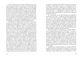 Lo que es -forma- en una conexión es materia cn otra, y vice-
versa. El color que es materia con respecto a la expresividad de al-
gunas cualidades y valores, es forma cuando se usa para transmitir
la delicadeza. Ia brillantez, la alegria, y esta afirmación no significa
que algunos colores tengan una función y otros colores otra. Pode-
mos tomar como ejemplo la pintura de Velázquez de la infanta Ma-
ria Teresa. que ticne un vaso de flores a su derecha. Su gracia y de-
licadeza es insuperable, la delicadeza penetra por todas partes y
aspectos: trajes, joyas, cara, pelo, manos, flores. Sin embargo, exac-
tamente los mismos colores expresan no solarnente la factura, sino,
como siernpre sucede con Vclázquez cuando logra éxito, la digni-
dad inherente a un ser humano, una dignidad intrínseca incluso ai
personaje real, no sólo debída a la indumentaria de la realeza.
Naturalmente no se deriva de esto que todas las obras de arte.
incluso las de más alta calidad, deban poseer una completa inter-
penetración de lo decorativo y lo expresivo, corno se muestra a
mcnudo en Ttziano, Velázquez y Renoir. Los artistas puedcn ser
grandes en una u otra dirección y seguir siendo grandes. La pintu-
ra francesa casi desde su principio se ha caracterizado por un sen-
tido viviente de lo decorativo. Lancret, Fragonard, Watteau, pue-
den ser delicados, a veces hasta la fragílídad, pero casi nunca
exhiben la scparacíón entre la expresividad y la ornamentación
extrana que casi siempre senala a Boucher. Aquéllos prefieren
asuntos que requieren delicadeza y una intima sutilidad para ha-
ccrse plenamente expresivos. Las pinturas de Renoir son las que
contienen más sustancia de la vida C0111Ún, pera usa todos los 111e-
dios plásticos ---color, luz, líneas y planos, en si mismos y en sus
interrelaciones- para trasmitir un sentido abundante de alegria
en el trato can las cosas comunes. Los amigos que conocieron a
los modelos que usaba, se quejaban a veces, según cuentan, de
que los hacÍa mucho más bellos de lo que realmente eran. Con
todo, nadie que mire sus pinturas tiene la impresión de que han
sido -arreglados- o embellecidos. sino que lo que se expresa es la
experiencia que Renoir mismo tenia de la alegria ai percibir cl
mundo. Matisse no tiene rival entre los coloristas decorativos dcl
presente. En un primer momento, puede chocar ai contemplador,
144
en virtud de la yuxtaposición de colores, ostentosos en sí mismos,
y porque a primera vista los huecos a la composíción parecen
poco estéticos. No obstante, cuando uno ha aprendido a ver, en-
cuentra una maravillosa maneta de ofrecer una cualidad caracte-
risticamente francesa: la claridad, clarté. Si el intento de expresar-
la no tiene éxito -y naturalmente no siempre lo tiene-, la
cualidad decorativa queda aparte y es opresiva, corno si estuviera
demasiado azucarada .
En consecuencia, una facultad importante para aprender a
percibir una obra de arte ~facultad que no poseen muchos críti-
cos- es poder captar las fases de los objetos que interesan espe-
cialmente a un artista particular. La naturaleza muerta sería tan
vacía como la mayor parte de la pintura de género si la mano dei
maestro no la hiciera expresiva mediante la cualidad decorativa
de los factores significativos estructurales, así como Chardin pre-
senta el volumen y las posiciones espaciales de modo que acari-
cian el ojo; Cézanne logra dar una cualidad monumental con las
frutas; mientras que en el lado opuesto, Guardi difunde lo monu-
mental en edificios, dándoles un brillo decorativo.
Cuando los objetos se transportan de un medio cultural a
otro, la cualidad decorativa toma un valor nuevo. Los tapetes y
los objetos decorativos orientales tienen modelos cuyo valor ori-
ginal era generaltnente religioso o político ~conlo emblemas de
la tribu- cxprcsados cn figuras decorativas semigeométricas. EI
observador occidcntal no capta cl primer valor, asi corno tampo-
co capta la exprcsividad religiosa en las pinturas chinas con co-
nexíones originales budistas y taoístas, Los elementos plásticos
permanecen y dan a veces un sentido falso de la separación de lo
decorativo y lo expresivo. Los elementos locales cran una espe-
cie de medio con el cual se pagaba la cuota de entrada. El valor
intrinseco queda después de que se han hecho a un lado los ele-
mentos locales.
La belleza, que convencionalmente se considera el tema es-
pecial de la estética, ha sido apenas mencionada a lo largo de los
capítulos que hemos dcjado atrás. Es propíamente un término
emocional, aunque denote una emoción característica. En pre-
145
 
