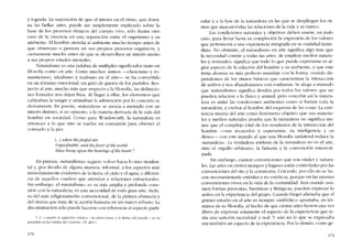 y lograda. La suposición de que e! interés en e! ritmo, que domi-
na las bellas artes, puede ser simplemente explicado sobre la
base de los procesos ritmicos del cuerpo vivo, s610 ilustra otro
caso de la creencia en una separación entre el organismo y su
ambiente. EI hombre atendia al ambiente mucho tíempo antes de
que observara o pensara en sus propios procesos orgânicos, y
ciertamente mucho antes de que se desarrollara un interés atento
a sus propios estados mentales.
Naturalismo es una palabra de múltiplos significados tanto en
filosofia como cn arte. Como muchos -isrnos- --clasicismo y ro-
manticismo, idealismo y realismo co cl arte- se ha convertido
en un término emocional, un grito de guerra de los partidos. Res-
pecto ai arte, mucho más que respecto a la filosofia, las definicio-
ncs formales nos dejan fríos. AI llegar a ellas, los elementos que
caldeaban la sangre y animaban la admiración por lo concreto se
desvaneceu. En poesía, -naturaleza- se asocia a menudo con un
interés distinto, si no opuesto, a la materia derivada de la vida de!
hombre en socíedad. Como para Wordsworth, la naturaleza es
entonces a lo que uno se vuelve en comunión para obtener el
consue!o y la paz.
l...] uiben tbefretful stir
Unprofuable, and tbefeuer 'i/lhe u.orld
Have bung upon lhe beatings oftbe beart:
En pintura, -naturalisrno- sugiere volver hacia lo más inciden-
tal y, por decirlo de alguna rnanera, informal, a los aspectos más
inmediatamente evidentes de la tierra, e! ciclo y e! agua, a diferen-
cia de aquellos cuadros que atiendan a relaciones estructurales.
Sin embargo, el naturalismo, es su más amplia y profunda cone-
xión con la naturaleza, es una necesidad de todo gran arte, inclu-
so de! más religiosamente convencional, de la pintura abstracta y
del drama que trata de la acción humana en un marco urbano. La
discriminación sólo puede hacerse con referencia ai aspecto parti-
* "f".l cuando la agttacíón colérica / no provcchosa. y la fiebre dei mundo / se ha
prendido en los latidos del corazón.. (N. de! n
170
cular y a la fase de la naturaleza en las que se despliegan los rit-
mos que marcan todas las relaciones de la vida y su marco.
Las condiciones naturales y objetivas deben usarse, en todo
caso, para llevar hasta su compleción la expresión de los valores
que pertenecen a una experiencia integrada en su cualidad inme-
diata. No obstante, e! naturalismo en arte significa algo más que
la necesídad común a todas las artes, de emplear medios natura-
les y sensuales; significa que todo lo que puede expresarse es al-
gún aspecto de la relación de! hombre y su ambiente, y que este
tema alcanza su más pcrfecto maridaje con la forma, cuando de-
pendemos de los ritmos básicos que caracterizan la interacción
de ambos y nos abandonamos con confianza. Se alega a menudo
que «naturalismo» significa desdén por todos los valores que no
pueden relucirse a lo físico y animal, pero concebir así la natura-
leza es aislar las condiciones ambientes como si fueran toda la
naturaleza, y excluir ai hombre de! esquema de las cosas. La exis-
tencia misma dei arte C0l110 fenômeno objetivo que usa materia-
les y medíos naturales prueba que la naturaleza no significa me-
nos que e! complejo total de los resultados de la interacción del
hombre -SlS recuerdos y esperanzas, su inteligencia y su
deseo-- con este mundo al que una filosofia unilateral reduce la
-naturaleza-. La verdadera antítesis de la naturaleza no es e! arte,
sino el orgullo arbitrario, la fantasia y la convención estereoti-
pada.
Sin embargo, exísten convenciones que son vitales y natura-
les. Las artes en ciertos tiempos y lugares están controladas por las
convenciones del rito y la ceremonia. Con todo, por ello no se ha-
cen necesariamente estériles y no estéticas, porque en las mismas
convenciones viven en la vida de la comunidad. Aun cuando asu-
men formas prescritas, hieráticas y litúrgicas, pueden expresar lo
activo en la experiencia de! gmpo. Cuando Hegel afirmaba que el
primer estádio en e! arte es siempre "simbólico" apuntaba, en tér-
minos de su filosofia, ai hecho de que ciertas artes fueron una vez
libres de expresar solamente el aspecto de la experiencia que te-
nía una sanción sacerdotal y real. Y aún así lo que se expresaba
era también un aspecto de la experiencia. Por lo demás, como ge-
171
 
