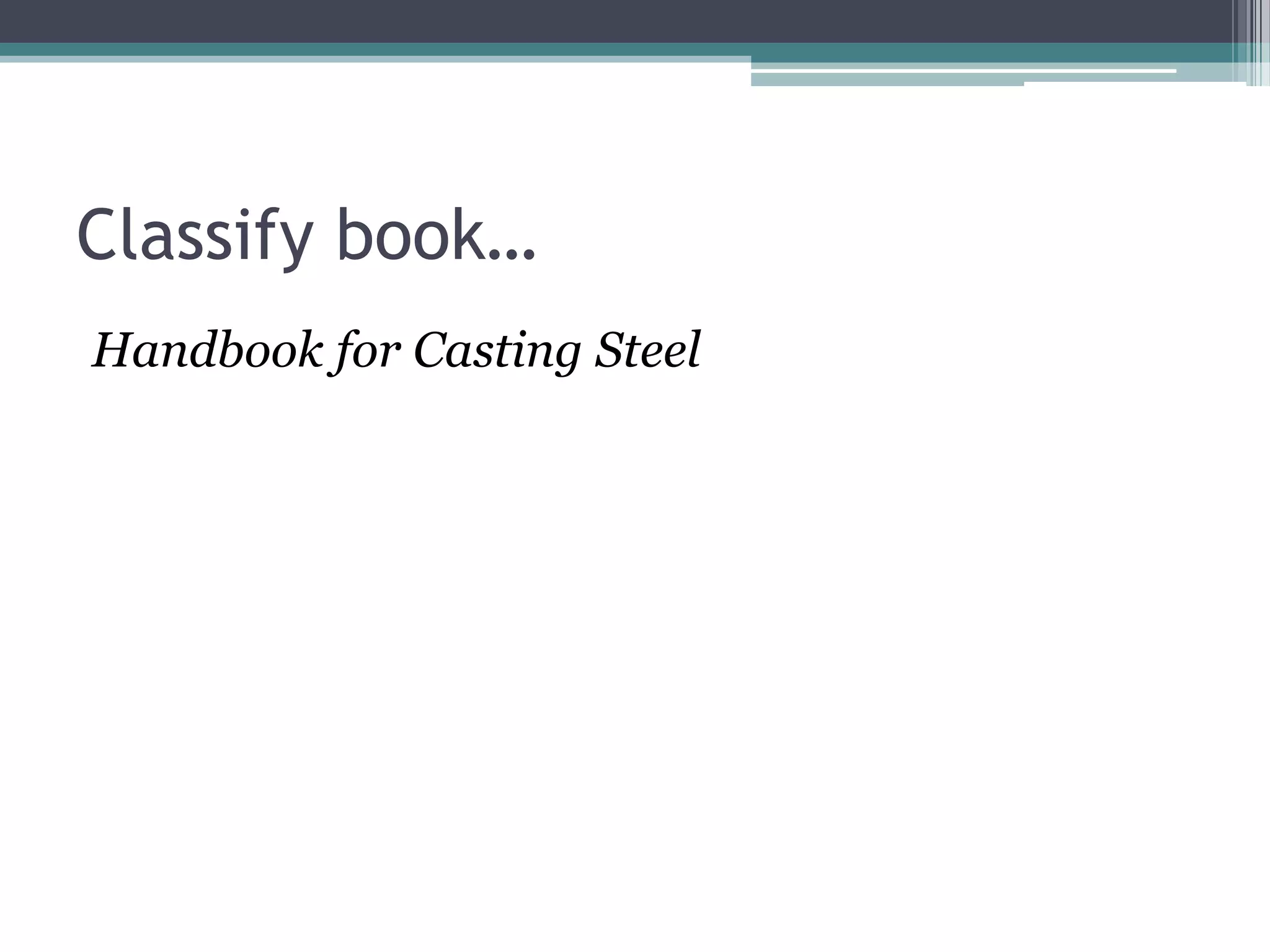 Classify book…Handbook for Casting Steel