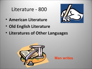 Literature - 800 American Literature Old English Literature Literatures of Other Languages Man writes 