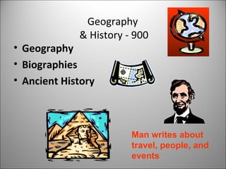 Geography  & History - 900 Geography Biographies Ancient History Man writes about  travel, people, and  events   