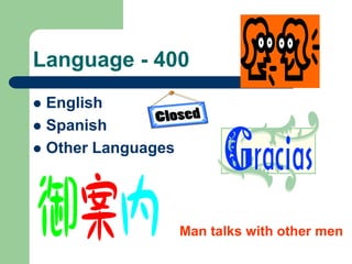 Language - 400
 English
 Spanish
 Other Languages
Man talks with other men
 