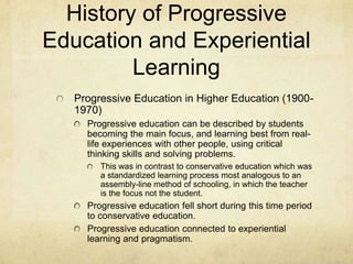 There are three terms that best describe John Dewey: progressive education, experiential learning and pragmatism.
