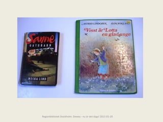 Regionbibliotek Stockholm. Dewey - nu är det dags! 2011-01-20 