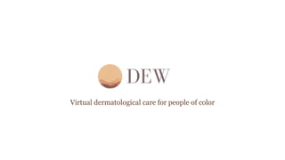 Virtual dermatological care for people of color
 