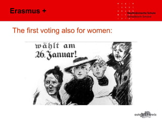 The first voting also for women:
Erasmus +
 