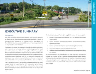ERIECANALWAYTRAIL-ERIEBOULEVARD
Elevating Erie Concept Plan - DeWitt, NY
The Elevating Erie Concept Plan seeks to help DeWitt achieve the following goals:
1.	 Provide a multi-use trail along the former Erie Canal alignment through the
Town of DeWitt
2.	 Increase recreational and active transportation opportunities for residents,
employees and visitors
3.	 Improve economic redevelopment opportunities along the trail corridor
4.	 Brand DeWitt as a more green and sustainable community
5.	 Leverage funding to improve multi-modal mobility, safety and aesthetics along
Erie Boulevard
The recommendations in this study will reduce one of the most critical gaps in the Erie
Canalway Trail. Currently, the trail is comprised of a nearly 360 mile network between
Buffalo and Albany, linking Rochester, Syracuse and Utica. Over 75% of the existing trail
is off-road, utilizing the historic towpaths and railroads. When fully complete, the Erie
Canalway Trail will be a key destination for heritage tourism, and a centerpiece for the
Town of DeWitt.
Introduction
Only small remnants of the historic Erie Canal exist along the former alignment
in DeWitt. Over the past century, the Canal has been replaced by a portion of
Interstate 481, local roadways and Erie Boulevard, a six-lane state highway. The
Town of DeWitt led a visionary effort called “Elevating Erie” to re-imagine the Canal
as a key part of the community’s future.
The Elevating Erie Concept Plan proposes to bring the Canal back to life in DeWitt,
with a new multi-use trail along the former Erie Canal alignment. This would
extend the current terminus of the Erie Canalway Trail at Old Erie Canalway State
Park through the Town of DeWitt to the Syracuse City Line at Thompson Road. The
recommended alignment incorporates public rights of way along Butternut Drive,
Kinne Road, Towpath Road, Bridge Street and Erie Boulevard. The proposed trail
is anticipated to run within Erie Boulevard to Downtown Syracuse and beyond, in
order to link with the existing Erie Canalway Trail in Camillus, a total gap of 14 miles.
The 14 mile gap is currently in the process of a subsequent planning and design
study as part of the Empire State Trail (EST). As envisioned by Gov. Andrew
Cuomo, the EST will link the Erie Canalway Trail, the Hudson River Greenway and
the Champlain Valley route into a 750-mile statewide multi-use trail network, the
largest in the U.S.
EXECUTIVE SUMMARY
EXECUTIVESUMMARY
1
The proposed path along the historic route of the Erie Canal in DeWitt will transform the community.
 