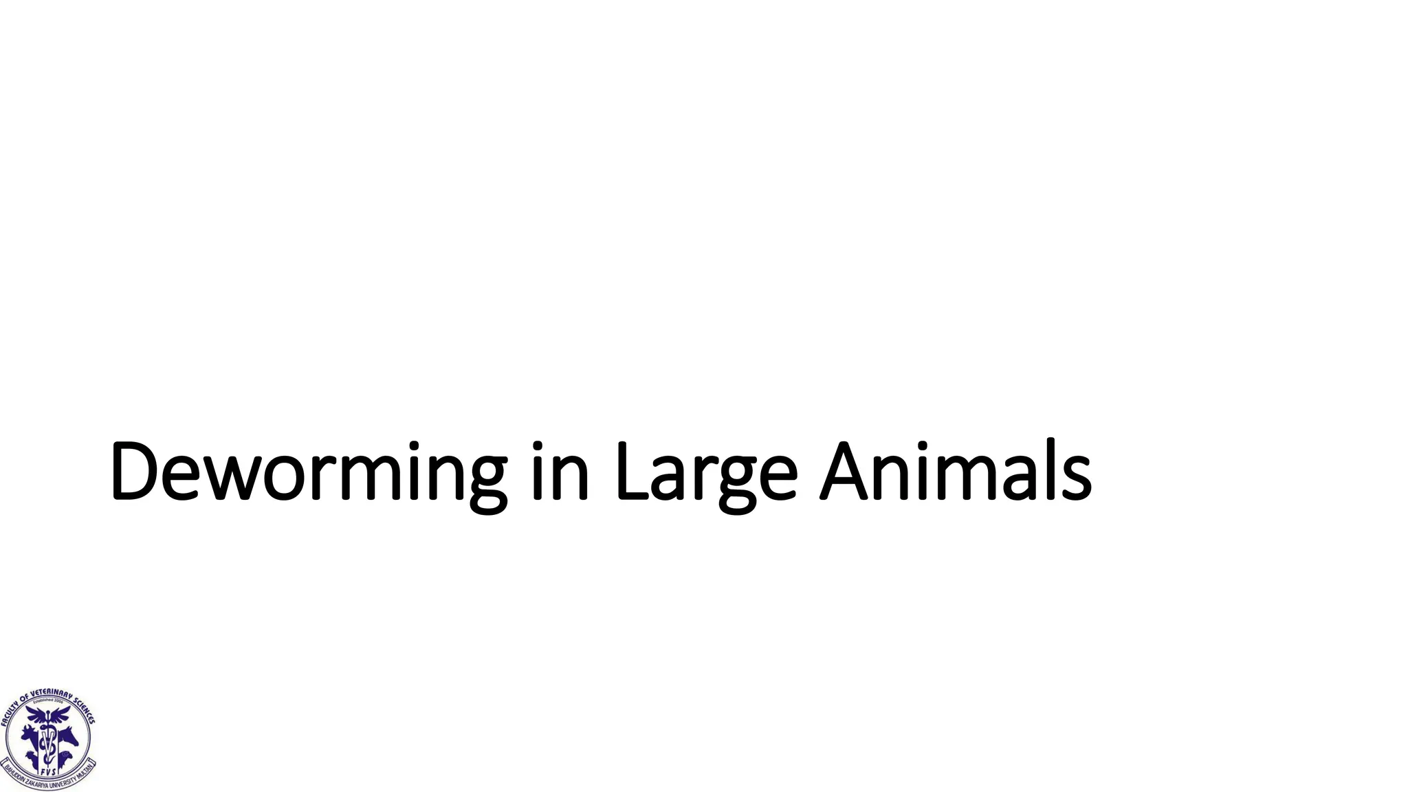 Deworming in Large Animals
 