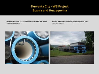 WS PIPE MATERIAL – DUCTILE IRON “PAM” NATURAL PIPES
, TYTON-SIT JOINTS
WS PIPE MATERIAL – HDPE100, SDR11-17, PN10, PN16
“PIPELIFE” PIPES
 