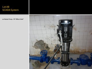 LotA8
SCADA System
1nr Buster Pump – PS “Bilica Vrelo”
 