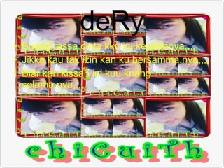 deRy Buang rassa cinta kku ini kepadanya,,,, Jikka kau tak izin kan ku bersamma.nya,,,, Biar kan kissah ini kuu knang selama.nya,,,, 