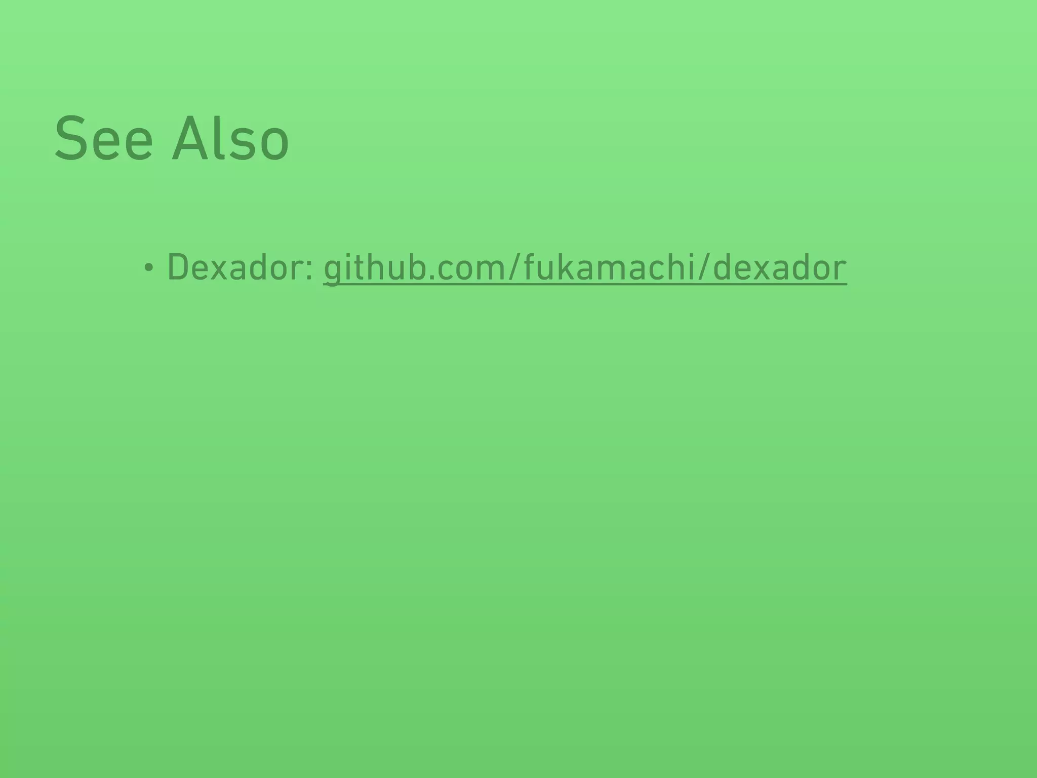See Also
• Dexador: github.com/fukamachi/dexador
 