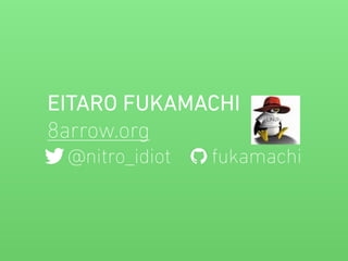 EITARO FUKAMACHI
8arrow.org
@nitro_idiot fukamachi
 