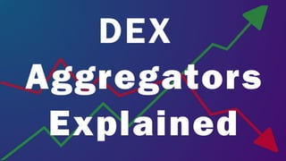 Decentralized Exchange Aggregators Explained