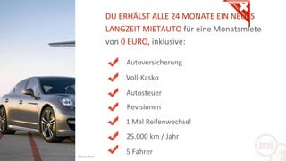 Copyright: Amedeo Marinelli - Dexcar Team
DU ERHÄLST ALLE 24 MONATE EIN NEUES
LANGZEIT MIETAUTO für eine Monatsmiete
von 0 EURO, inklusive:
Autoversicherung
Voll-Kasko
Autosteuer
Revisionen
1 Mal Reifenwechsel
25.000 km / Jahr
5 Fahrer
 