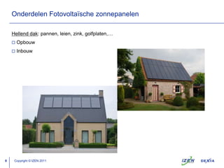 OnderdelenFotovoltaïschezonnepanelen Modules (en montagematerialen)Fysieke garantie 5-10 jaarVermogensgarantie:90 % / 10 jaar80 % / 25 jaarOmvormer en bekabelingOmzetting van gelijkstroomnaarwisselstroomDisplayGarantie: 5 jaar (uitbreidbaar: 10, 15, 20 jaar)Kwh-tellergroenestroomCopyright © IZEN 2011
