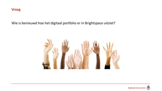 'E-portfolio in de praktijk van opleidingen aan de Radboud Universiteit' - Bea Edlinger& Elize van der Zwaag - OWD18 