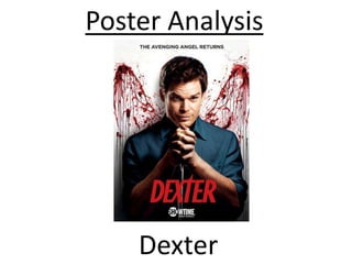 Poster Analysis
Dexter
 